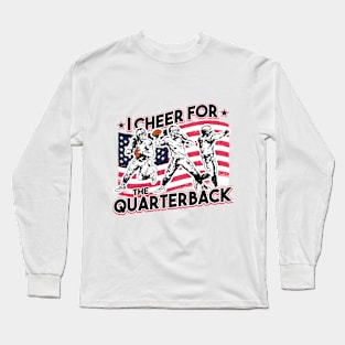 I cheer for the quarterback Long Sleeve T-Shirt